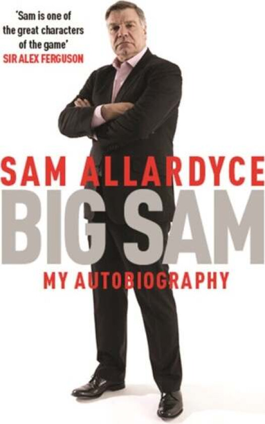 Big Sam: My Autobiography av Sam Allardyce