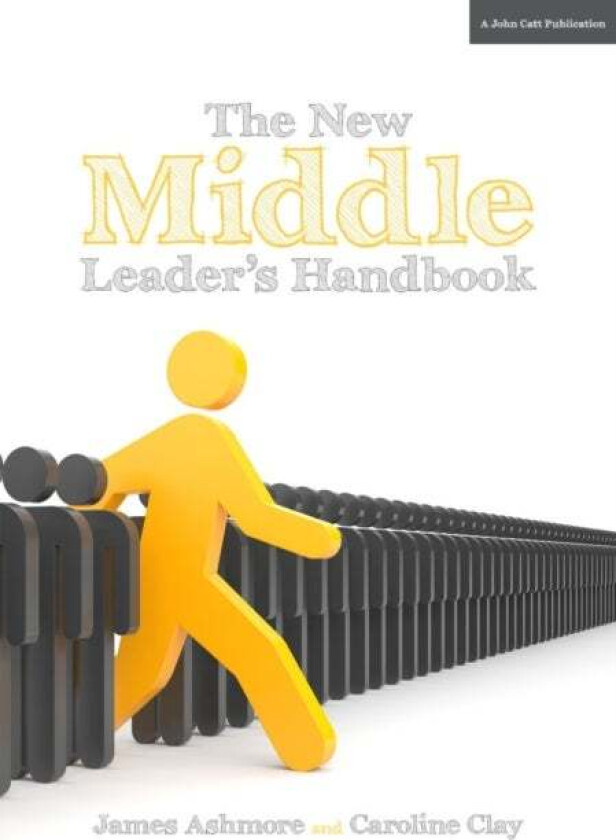 The New Middle Leader's Handbook av Caroline Clay, James Ashmore