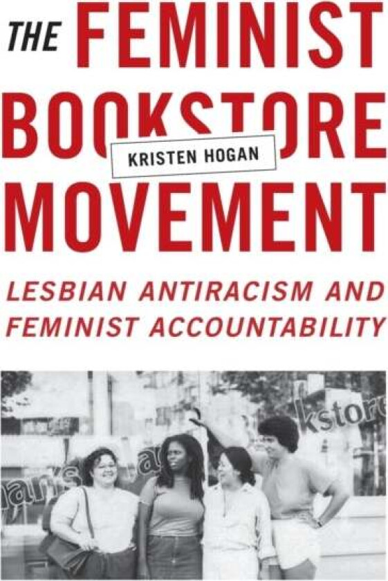 The Feminist Bookstore Movement av Kristen Hogan