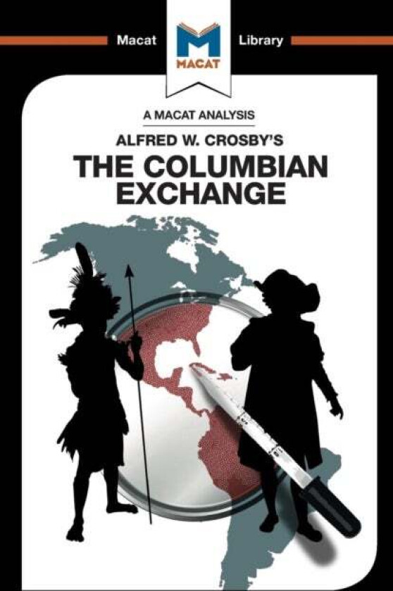 An Analysis of Alfred W. Crosby's The Columbian Exchange av Joshua Specht, Etienne Stockland