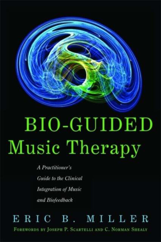 Bio-Guided Music Therapy av Eric B. Miller