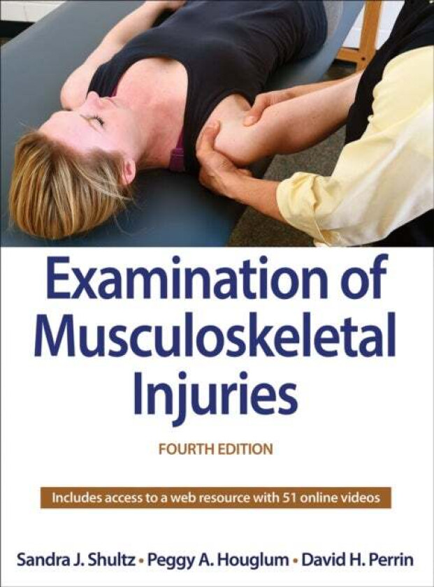 Examination of Musculoskeletal Injuries av Sandra J. Shultz, Peggy A. Houglum, David H. Perrin