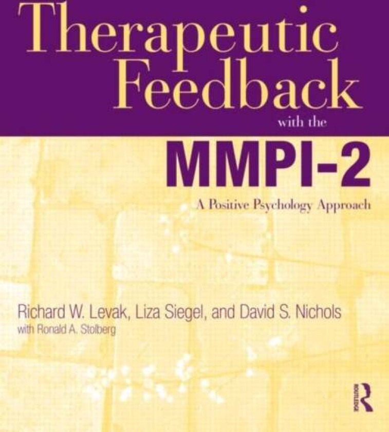 Therapeutic Feedback with the MMPI-2 av Richard W. Levak, Liza (Mark Burnett Productions California USA) Siegel, David S. (researcher and author Orego