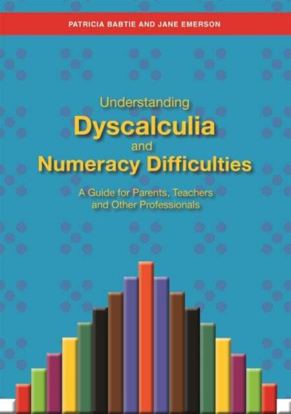 Understanding Dyscalculia and Numeracy Difficulties av Jane Emerson, Patricia Babtie