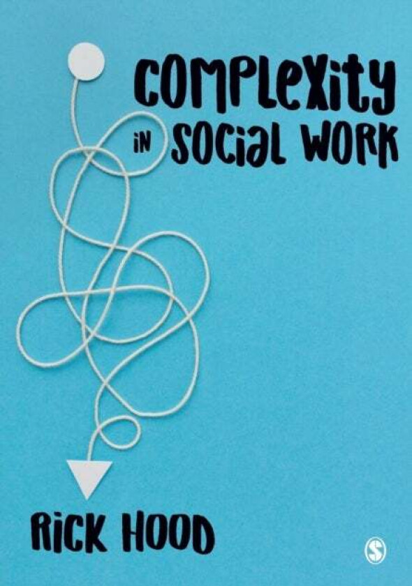 Complexity in Social Work av Rick Hood