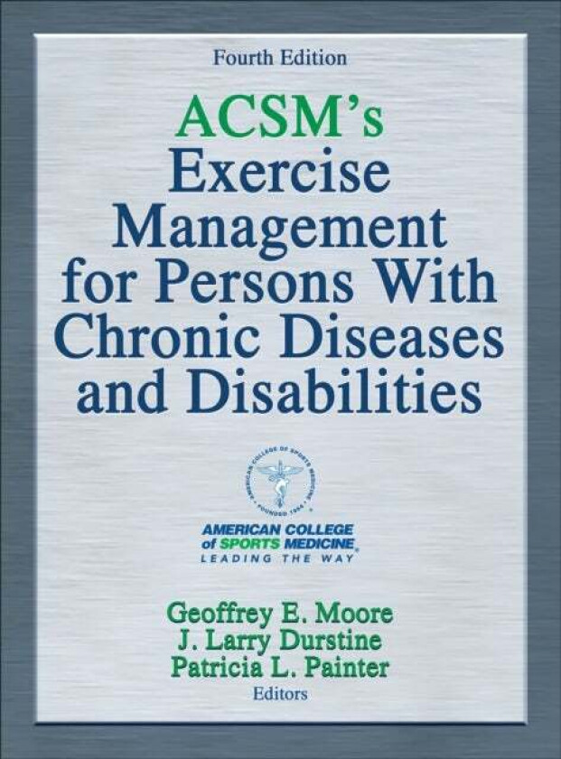 ACSM's Exercise Management for Persons With Chronic Diseases and Disabilities av American College of Sports Medicine