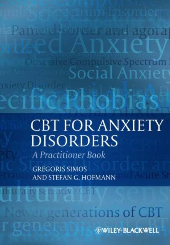 CBT For Anxiety Disorders av Gregoris (University of Macedonia Greece) Simos, Stefan G. (Boston University USA) Hofmann