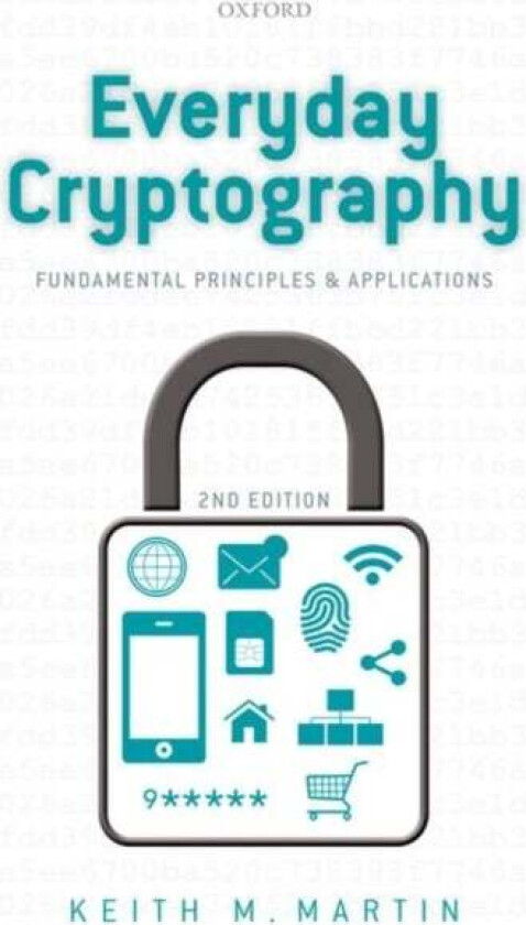 Everyday Cryptography av Keith (Professor of Information Security Professor of Information Security Royal Holloway University of London) Martin