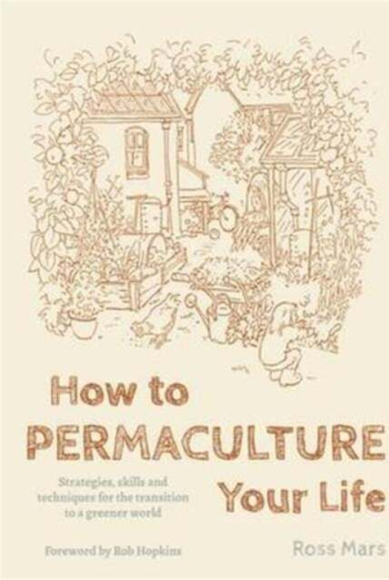 How to Permaculture Your Life av Ross Mars