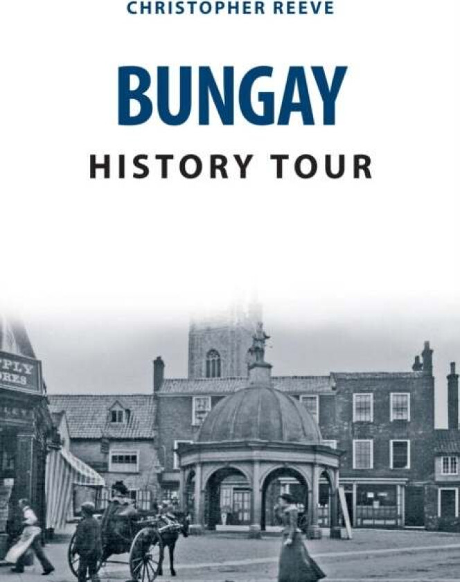 Bungay History Tour av Christopher Reeve