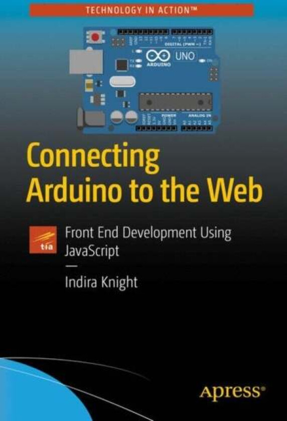 Connecting Arduino to the Web av Indira Knight