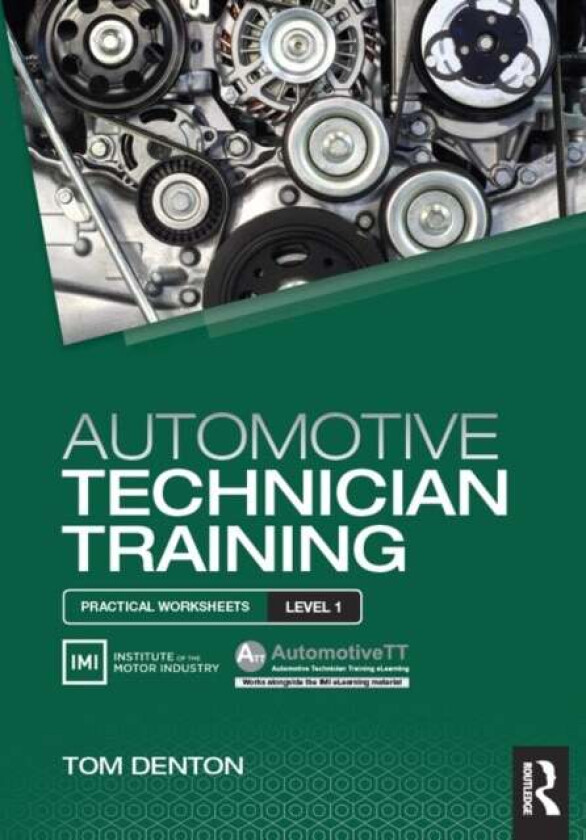 Automotive Technician Training: Practical Worksheets Level 1 av Tom (Technical Consultant Institute of the Motor Industry (IMI) UK) Denton