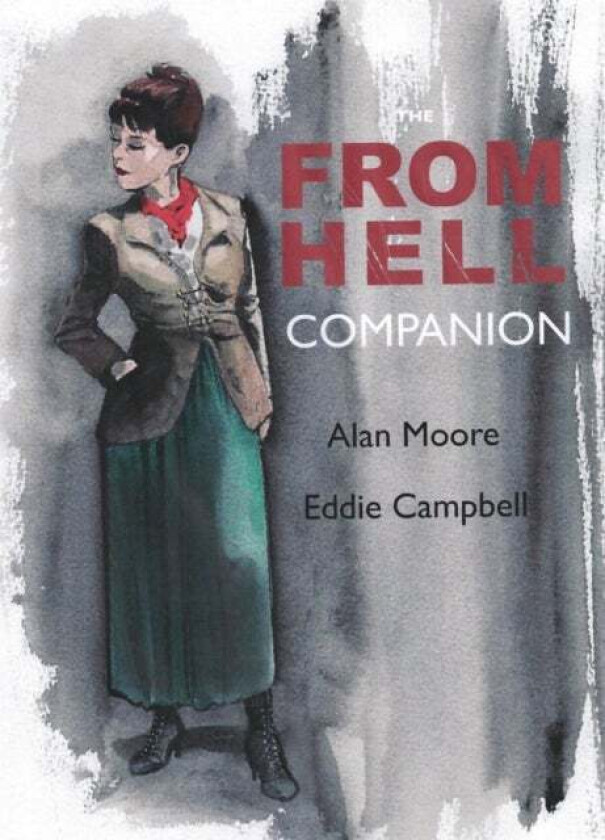 The From Hell Companion av Alan Moore, Eddie Campbell