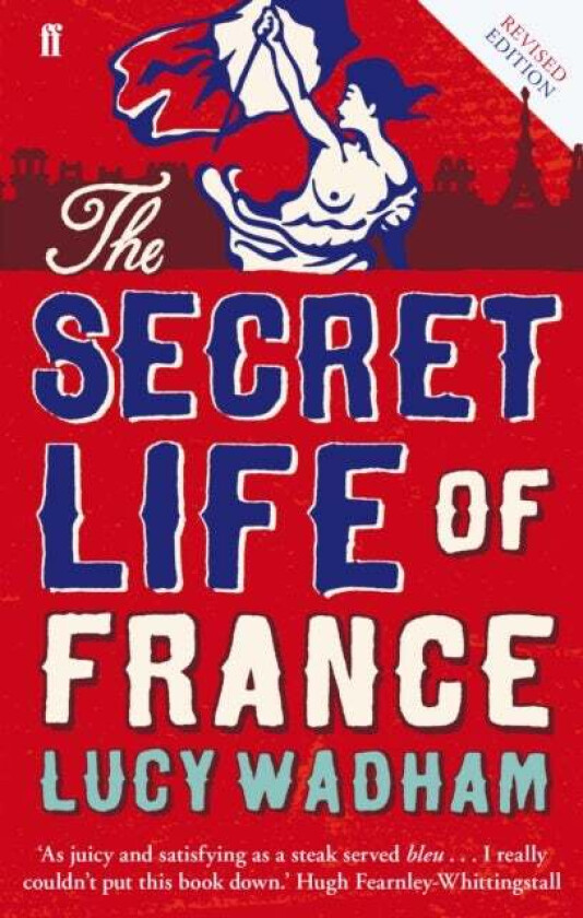 The Secret Life of France av Lucy Wadham