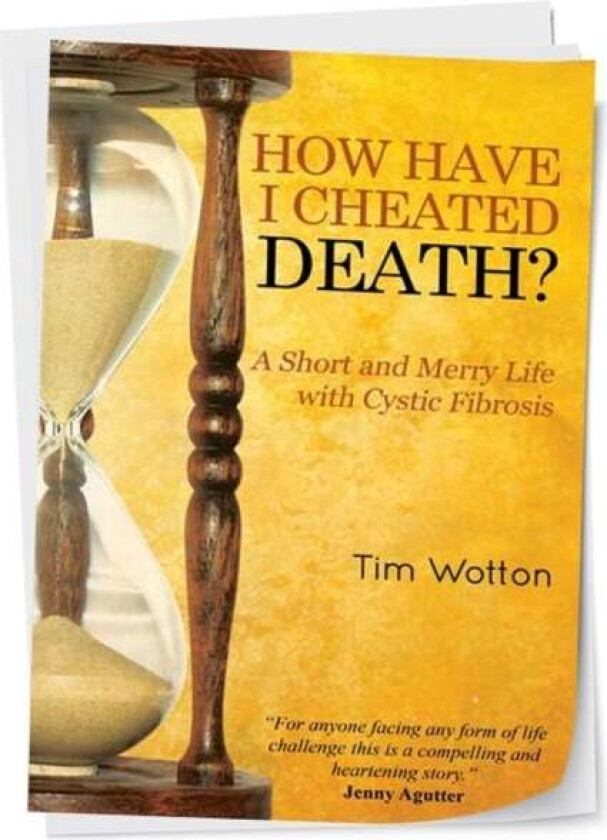How Have I Cheated Death? A Short and Merry Life with Cystic Fibrosis av Tim Wotton