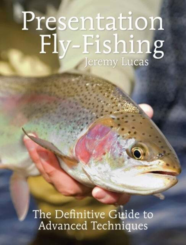 Presentation Fly-Fishing av Jeremy Lucas