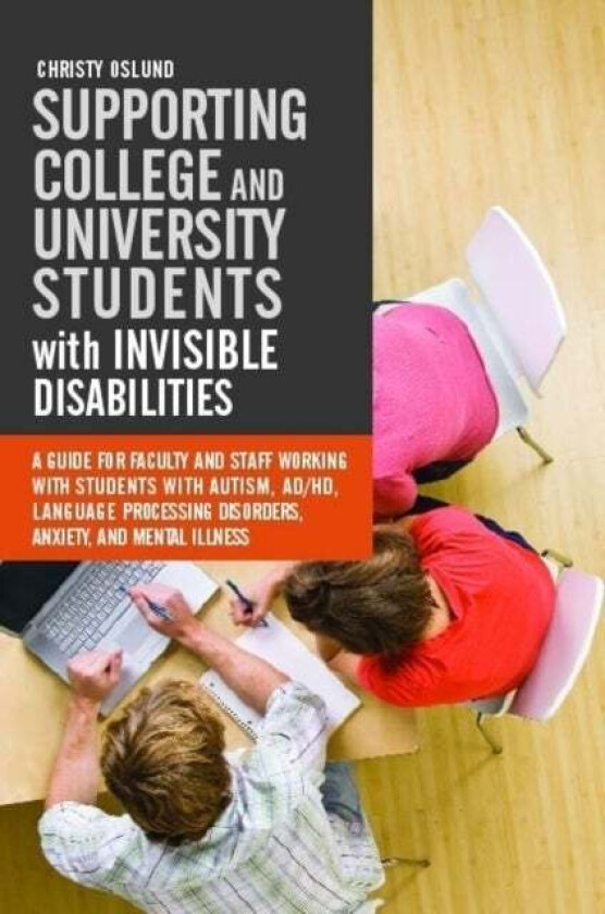 Supporting College and University Students with Invisible Disabilities av Christy Oslund