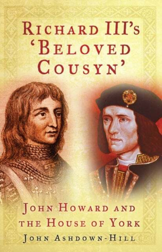 Richard III's 'Beloved Cousyn' av John Ashdown-Hill