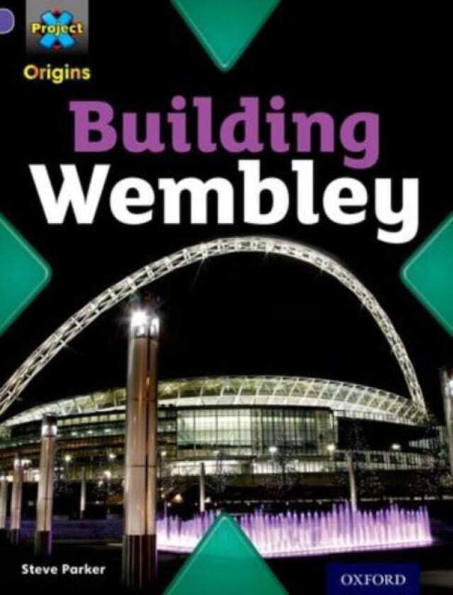 Project X Origins: Purple Book Band, Oxford Level 8: Buildings: Building Wembley av Steve Parker