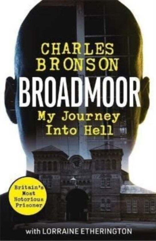 Broadmoor - My Journey Into Hell av Charlie Bronson