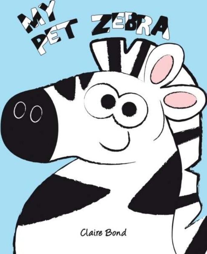 My Pet Zebra av Claire Bond
