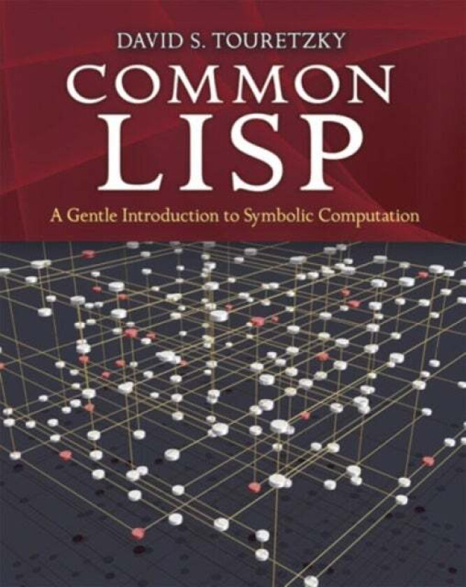 Common Lisp: a Gentle Introduction to Symbolic Computation av Touretzky