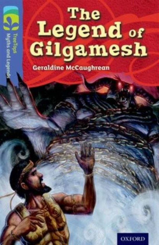 Oxford Reading Tree TreeTops Myths and Legends: Level 17: The Legend Of Gilgamesh av Geraldine McCaughrean