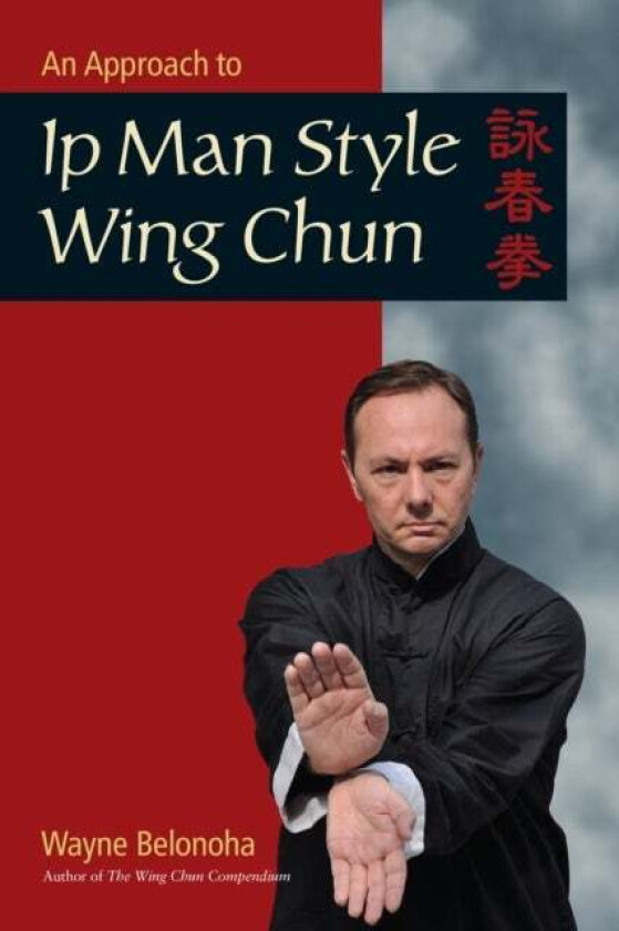 An Approach to Ip Man Style Wing Chun av Wayne Belonoha