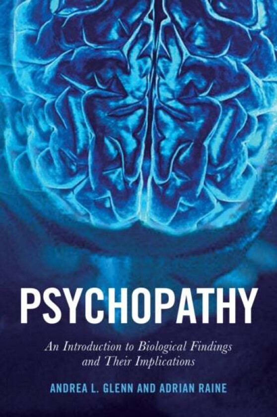 Psychopathy av Adrian Raine, Andrea L. Glenn