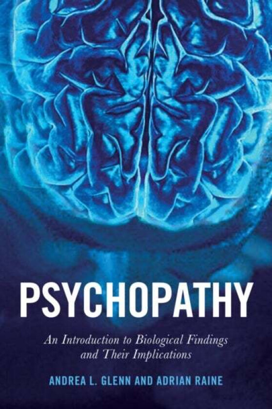 Psychopathy av Adrian Raine, Andrea L. Glenn