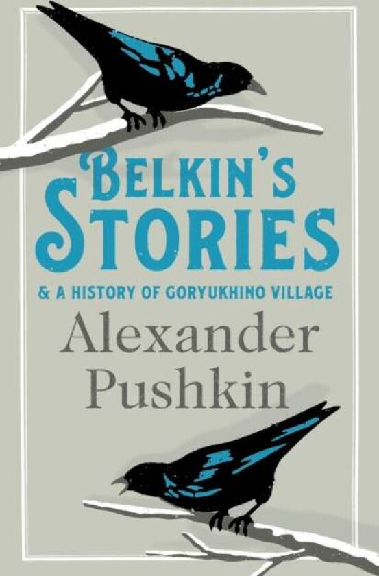 Belkin's Stories and A History of Goryukhino Village av Alexander Pushkin