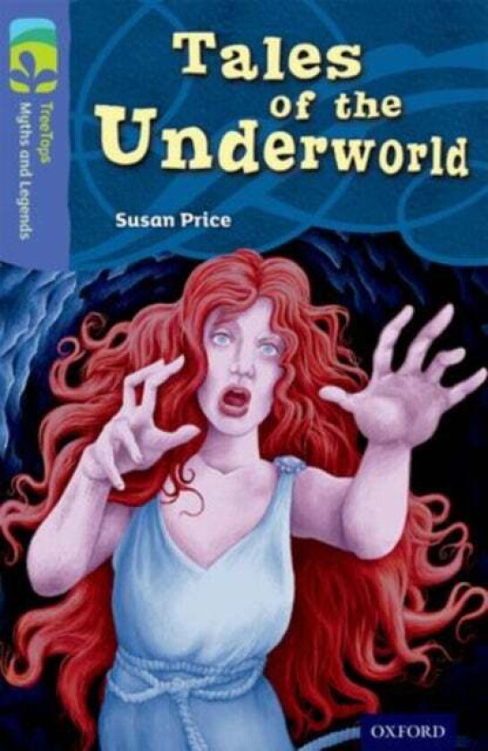 Oxford Reading Tree TreeTops Myths and Legends: Level 17: Tales Of The Underworld av Susan Price