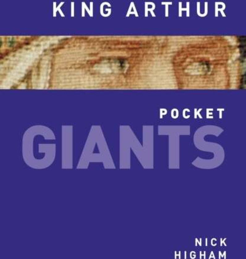 King Arthur: pocket GIANTS av Nick Higham