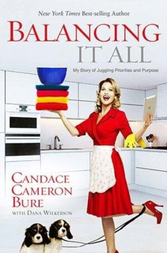 Balancing It All av Candace Cameron Bure, Dana Wilkerson