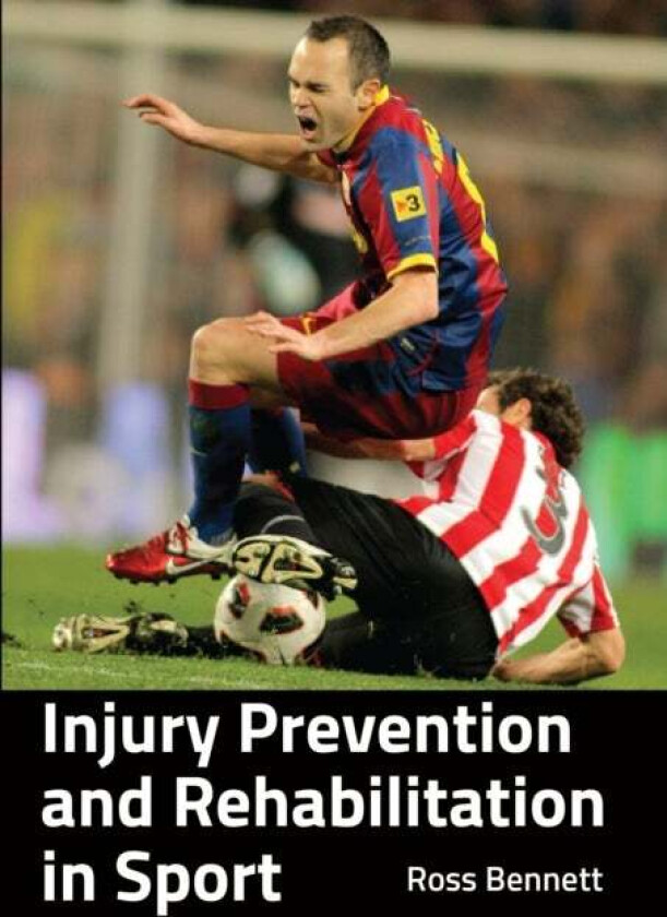 Injury Prevention and Rehabilitation in Sport av Ross Bennett