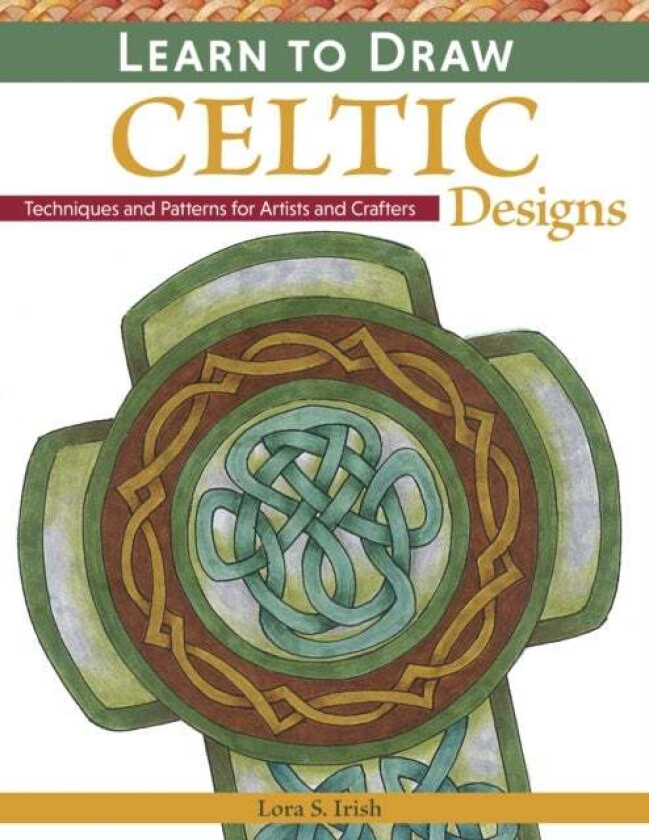 Learn to Draw Celtic Designs av Lora S. Irish