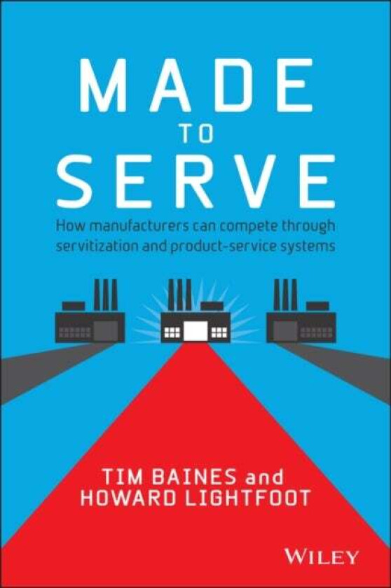 Made to Serve av Timothy Baines, Howard Lightfoot