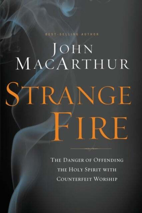 Strange Fire av John F. MacArthur
