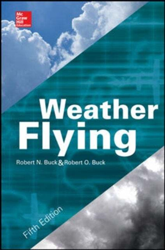 Weather Flying, Fifth Edition av Robert Buck