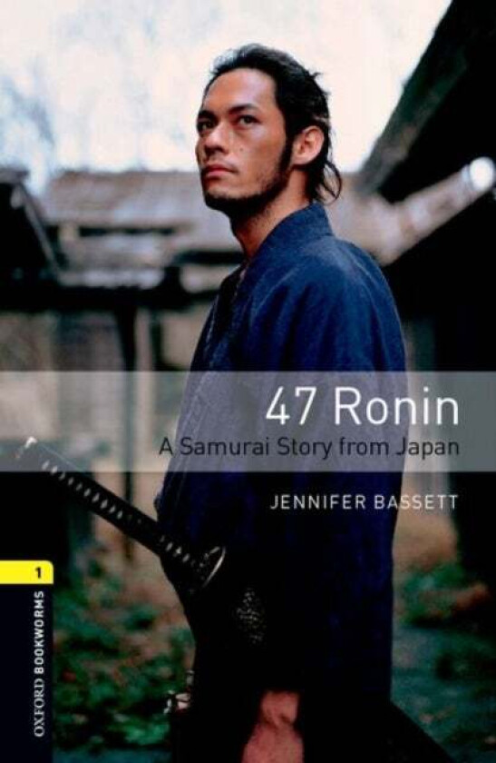 Oxford Bookworms Library: Level 1:: 47 Ronin: A Samurai Story from Japan av Jennifer Bassett