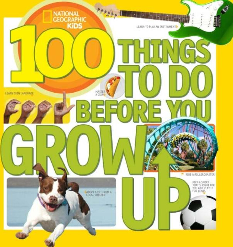 100 Things to Do Before You Grow Up av Lisa M. Gerry, National Geographic Kids