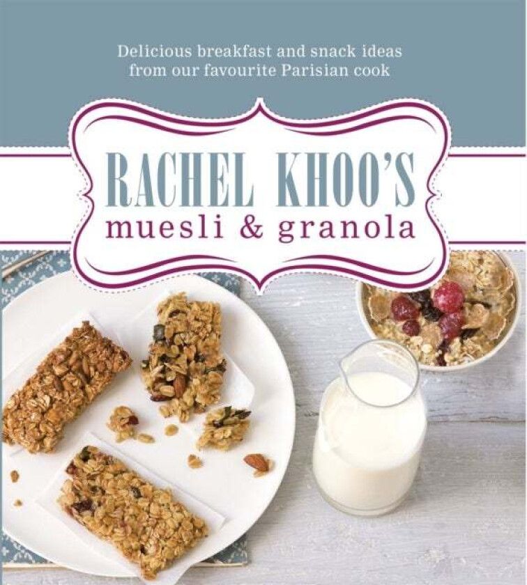 Rachel Khoo&#039;s Muesli and Granola av Rachel Khoo