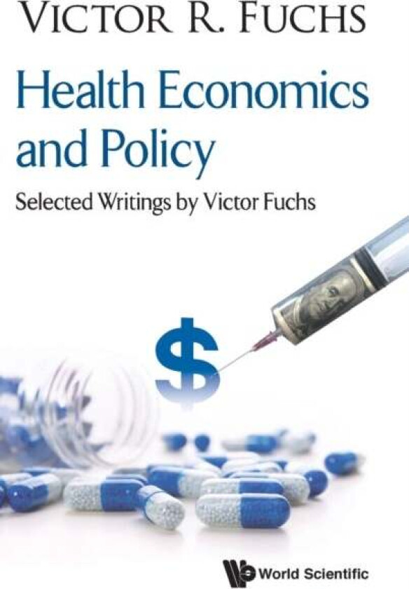 Health Economics And Policy: Selected Writings By Victor Fuchs av Victor R (Stanford Univ Usa) Fuchs
