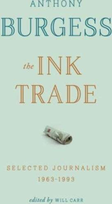 The Ink Trade av Anthony Burgess