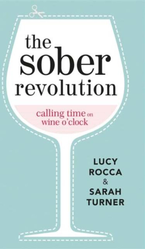 The Sober Revolution av Lucy Rocca, Sarah Turner