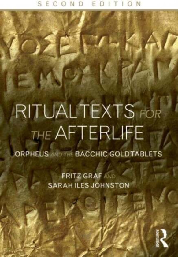 Ritual Texts for the Afterlife av Fritz (Ohio State University USA) Graf, Sarah Johnston, Sarah Iles (Ohio State University USA) Johnston