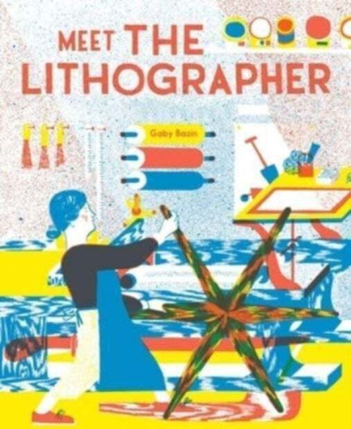 Meet the Lithographer av Gaby Bazin