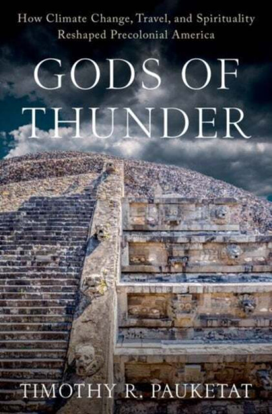 Gods of Thunder av Timothy R. (Professor of Anthropology an Pauketat