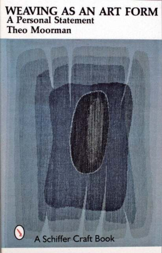 Weaving as an Art Form av Theo Moorman
