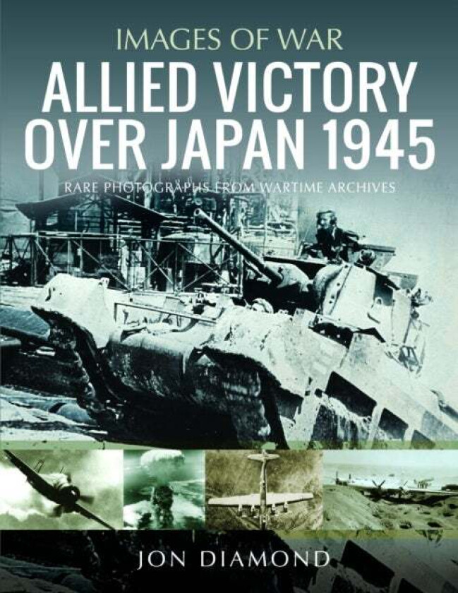 Allied Victory Over Japan 1945 av Jon Diamond